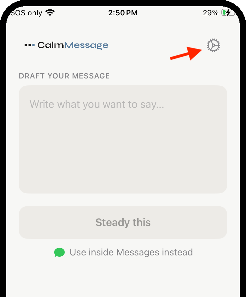 Tap the gear icon in the top right of the CalmMessage app to open Settings